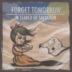 Forget Tomorrow : In Search of Salvation